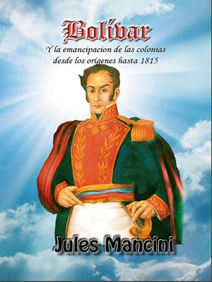 cover image of Bolívar y la emancipación de las colonias desde los orígenes hasta 1815